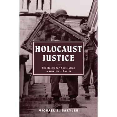Holocaust Justice: The Battle for Restitution in America's Courts