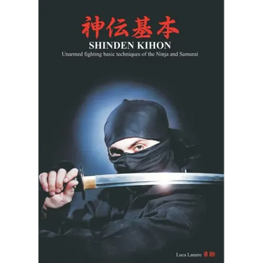 Shinden kihon. Unarmed fighting basic techniques of the ninja and samurai