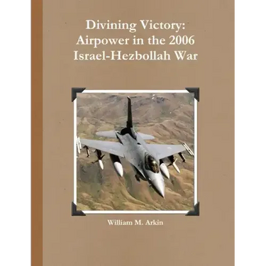 Divining Victory: Airpower in the 2006 Israel-Hezbollah War