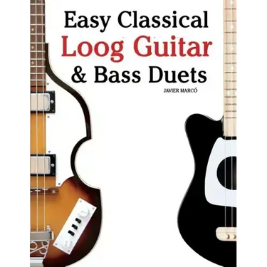 Easy Classical Loog Guitar & Bass Duets: Featuring Music of Bach, Mozart, Beethoven, Tchaikovsky and Others. in Standard Notation and Tablature.