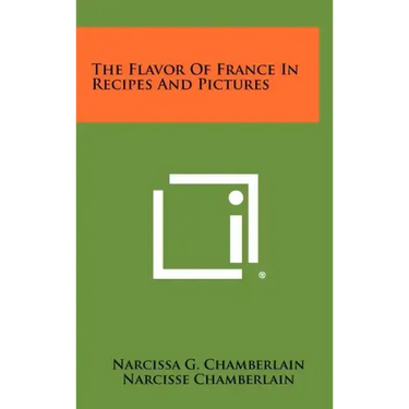 The Flavor Of France In Recipes And Pictures