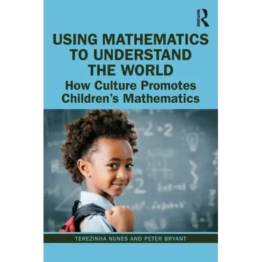 Using Mathematics to Understand the World: How Culture Promotes Children's Mathematics