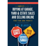 The Complete Guide to Buying at Garage, Yard, and Estate Sales and Selling Online for Fun and Profit