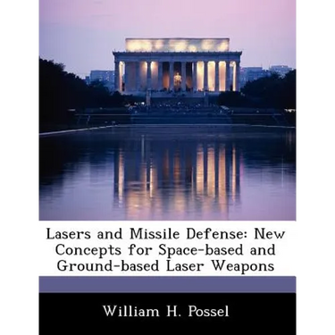 Lasers and Missile Defense: New Concepts for Space-Based and Ground-Based Laser Weapons