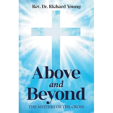Above and Beyond: The Mystery of the Cross