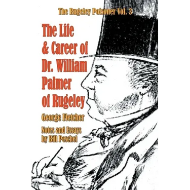 The Life and Career of Dr. William Palmer of Rugeley