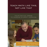 Teach Math Like This, Not Like That: Four Critical Areas to Improve Student Learning