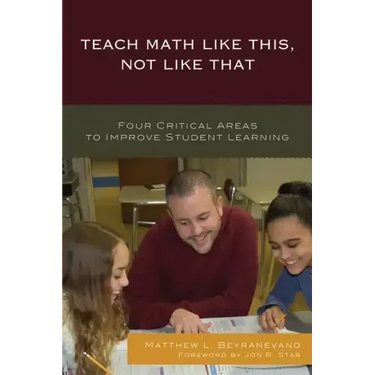 Teach Math Like This, Not Like That: Four Critical Areas to Improve Student Learning