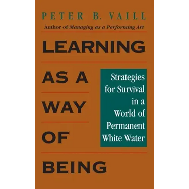 Learning as a Way of Being: Strategies for Survival in a World of Permanent White Water