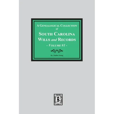 A Genealogical Collection of South Carolina Wills and Records. ( Volume #1 )