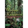 Wisdom from a Rainforest: The Spiritual Journey of an Anthropologist