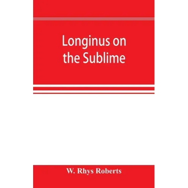 Longinus on the sublime: the Greek text Edited after the Paris Manuscript