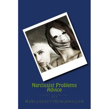 Narcissist Problems Advice: A Survivors Guide 1