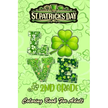 St Patricks Day Coloring Book For Adult: Love Shamrock An Adult Coloring Books St Patrick for Kids, Adults with Beautiful Irish Shamrock, Leprechaun a