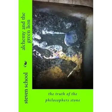 alchemy and the green lion: the truth of the philosophers stone
