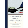 Is College a Lousy Investment?: Negotiating the Hidden Costs of Higher Education