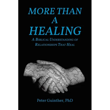 More Than a Healing: A Biblical Understanding of Relationships That Heal