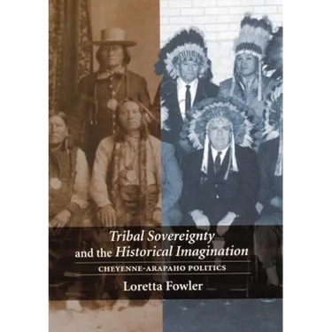 Tribal Sovereignty and the Historical Imagination: Cheyenne-Arapaho Politics