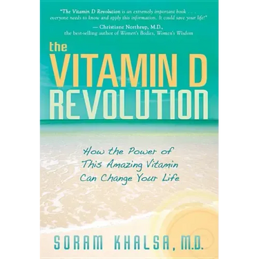 The Vitamin D Revolution: How the Power of This Amazing Vitamin Can Change Your Life
