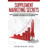 Supplement Marketing Secrets: How to DOUBLE the Profits of Any Supplement Business in the Next 6 to 12 Months