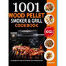 Wood Pellet Smoker and Grill Cookbook: 1001 For Beginners Days of Smoking and Grilling Recipe book: The Ultimate Barbecue Recipes and BBQ meals #2021