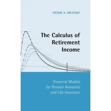 The Calculus of Retirement Income: Financial Models for Pension Annuities and Life Insurance