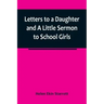 Letters to a Daughter and A Little Sermon to School Girls