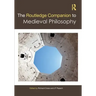 The Routledge Companion to Medieval Philosophy