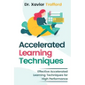 Accelerated Learning Techniques: Effective Accelerated Learning Techniques for High Performance