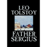 Father Sergius by Leo Tolstoy, Fiction, Literary