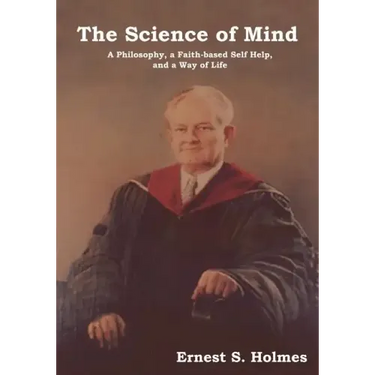 The Science of Mind: A Philosophy, a Faith-Based Self Help, and a Way of Life