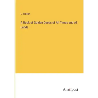 A Book of Golden Deeds of All Times and All Lands
