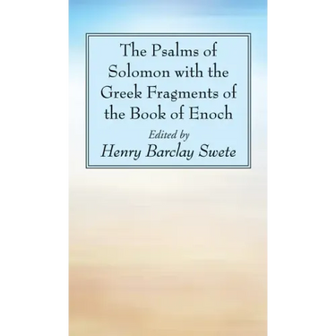 The Psalms of Solomon with the Greek Fragments of the Book of Enoch