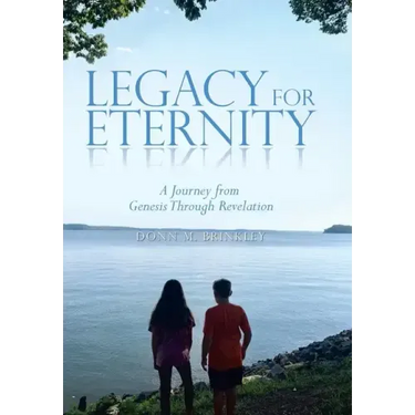 Legacy for Eternity: A Journey from Genesis Through Revelation