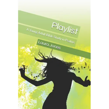 Playlist: A Young Adult Bible Study in Psalms