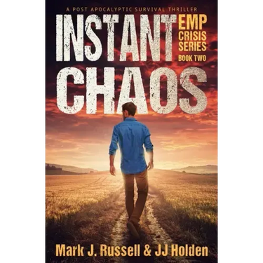 Instant Chaos: A Post Apocalyptic Survival Thriller (EMP Crisis Series Book 2)