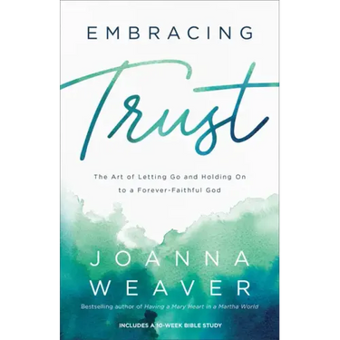Embracing Trust: The Art of Letting Go and Holding on to a Forever-Faithful God