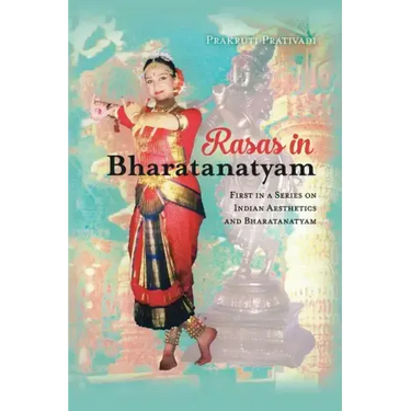 Rasas in Bharatanatyam: First in a Series on Indian Aesthetics and Bharatanatyam