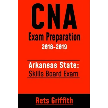 CNA Exam Preparation 2018-2019: Arkansas State Skills Board Exam: CNA Study guide Skill test review