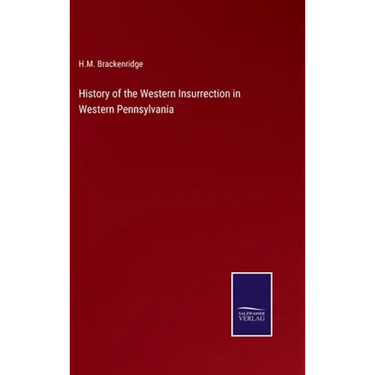 History of the Western Insurrection in Western Pennsylvania