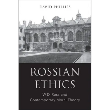 Rossian Ethics: W.D. Ross and Contemporary Moral Theory