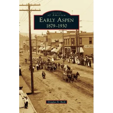 Early Aspen: 1879-1930