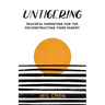 Untigering: Peaceful Parenting for the Deconstructing Tiger Parent