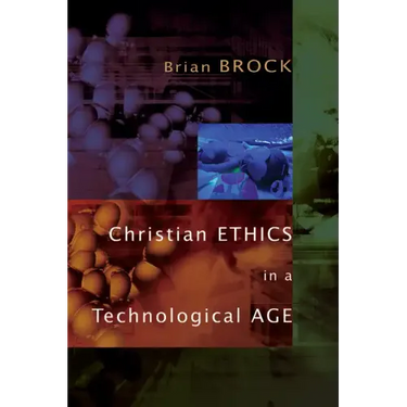 Christian Ethics in a Technological Age