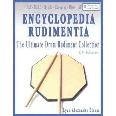 Encyclopedia Rudimentia: The Ultimate Drum Rudiment Collection