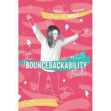 The Bouncebackability Factor: End Burnout, Gain Resilience, and Change the World