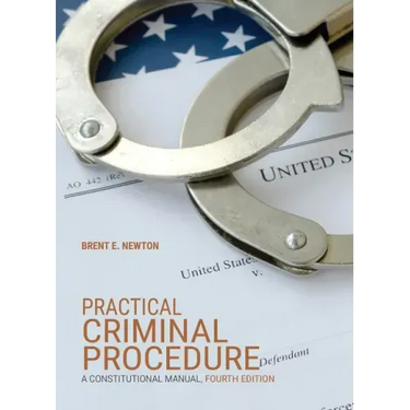 Practical Criminal Procedure: A Constitutional Manual