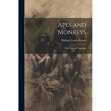 Apes and Monkeys; Their Life and Language