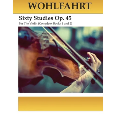 Wohlfahrt Sixty Studies For The Violin Op. 45: Complete Books 1 and 2