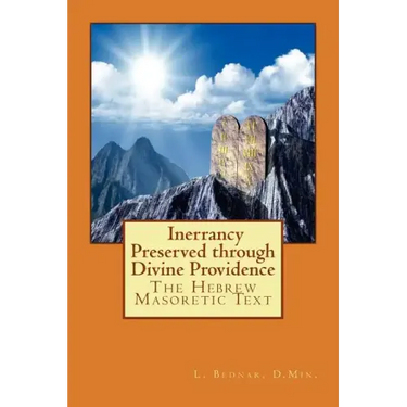 The Hebrew Masoretic Text: Inerrancy Preserved through Divine Providence